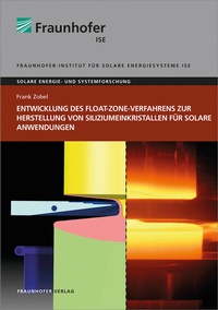 Abbildung von: Entwicklung des Float-Zone-Verfahrens zur Herstellung von Siliziumeinkristallen für solare Anwendungen - Fraunhofer Verlag