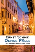Cover: Denks F&auml;lle: 30 R&auml;tsel-Krimis aus Linz - Federfrei Verlag