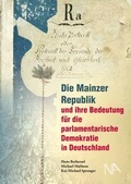 Cover: Die Mainzer Republik und ihre Bedeutung f&uuml;r die parlamentarische Demokratie in Deutschland - N&uuml;nnerich-Asmus Verlag