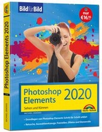 Bild: Photoshop Elements 2020 - Bild für Bild erklärt - komplett in Farbe - Markt + Technik