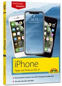 Abbildung von: iPhone Tipps und Tricks zu iOS 13 - zu allen aktuellen iPhone Modellen - komplett in Farbe - Markt + Technik