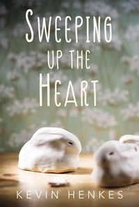 Enlarge image Cover: Sweeping Up the Heart - Greenwillow Books