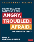 Cover: How to Deal With Parents Who Are Angry, Troubled, Afraid, or Just Seem Crazy - Corwin Press Inc