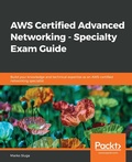 Cover: AWS Certified Advanced Networking - Specialty Exam Guide - Packt Publishing