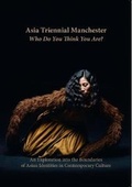Cover: Asia Triennial Manchester. Who Do You Think You Are? - HOME Publications