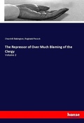 Cover: The Repressor of Over Much Blaming of the Clergy - Hansebooks