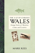 Cover: The A-Z of Curious Wales - The History Press Ltd
