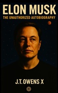 Cover: Elon Musk: The Unauthorized Autobiography (The Wi(c)ked Edition) - J.T. Owens X