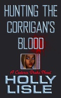 Cover: Hunting the Corrigan's Blood (A Cadence Drake Novel, #1) - Holly Lisle