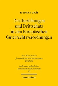 Abbildung von: Drittbeziehungen und Drittschutz in den Europäischen Güterrechtsverordnungen - Mohr Siebeck