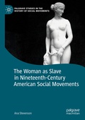 Cover: The Woman as Slave in Nineteenth-Century American Social Movements - Palgrave Macmillan