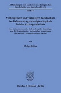 Abbildung von: Vorbeugender und vorläufiger Rechtsschutz im Rahmen des genehmigten Kapitals bei der Aktiengesellschaft - Duncker & Humblot