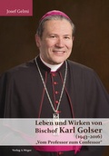 Cover: Leben und Wirken von Bischof Karl Golser (1943-2016) - Universit&auml;tsbuchhandlung A. Weger GmbH