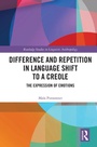 Cover: Difference and Repetition in Language Shift to a Creole - Routledge