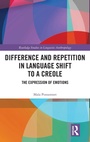 Cover: Difference and Repetition in Language Shift to a Creole - Routledge