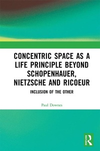 Enlarge image Cover: Concentric Space as a Life Principle Beyond Schopenhauer, Nietzsche and Ricoeur - Routledge