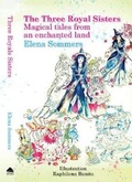 Cover: The Three Royal Sisters Magical tales rom an Enchanted Land 2019 - Tricorn Books