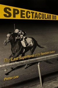 Abbildung von: Spectacular Bid - The University Press of Kentucky