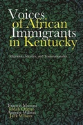Cover: Voices of African Immigrants in Kentucky - The University Press of Kentucky
