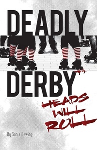 Enlarge image Cover: Deadly Derby: Heads Will Roll - Sonja Dewing