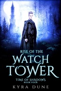 Cover: Rise Of The Watchtower (Time Of Shadows, #4) - Shadow Portal Books