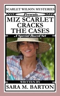 Cover: Scarlet Wilson Mysteries Presents Miz Scarlet Cracks the Cases - Sara Barton