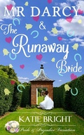 Cover: Mr Darcy and the Runaway Bride (A Pride and Prejudice Variation) - Katie Bright