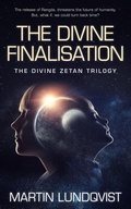 Cover: The Divine Finalisation (The Divine Zetan Trilogy, #3) - Martin Lundqvist