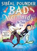 Cover: Bad Mermaids: On Thin Ice - Bloomsbury Childrens Books