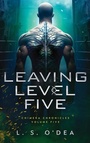 Cover: Leaving Level Five - L. S. O'Dea