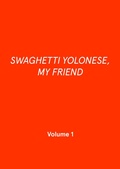 Cover: SWAGHETTI YOLONESE, MY FRIEND - neobooks