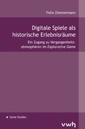 Cover: Digitale Spiele als historische Erlebnisr&auml;ume - H&uuml;lsbusch, W