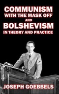 Cover: Communism with the Mask Off and Bolshevism in Theory and Practice - Ostara Publications