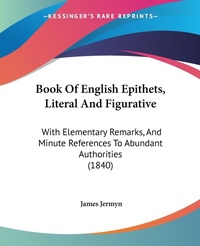 Abbildung von: Book Of English Epithets, Literal And Figurative - Kessinger Publishing
