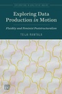 Cover: Exploring Data Production in Motion - Myers Education Press