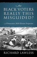 Cover: Are Black Voters Really This Misguided? A Provocative 2020 Election Perspective - Outskirts Press