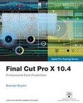 Cover: Final Cut Pro X 10.4 - Apple Pro Training Series - Peachpit Press Publications