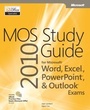 Cover: MOS 2010 Study Guide for Microsoft Word, Excel, PowerPoint, and Outlook Exams - Microsoft Press