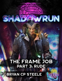 Enlarge image Cover: Shadowrun: The Frame Job, Part 3: Rude (Shadowrun Novella, #3) - Shadowrun Novella