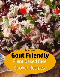 Enlarge image Cover: Gout Friendly Plant Based Rice Cooker Recipes - Peter Voit