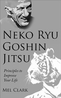 Cover: Neko Ryu Goshin Jitsu: Principles to Improve Your Life - Clear Thinking LLC