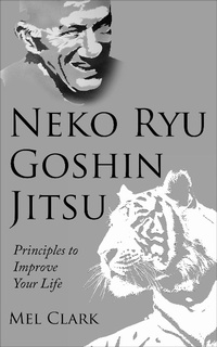 Enlarge image Cover: Neko Ryu Goshin Jitsu: Principles to Improve Your Life - Clear Thinking LLC