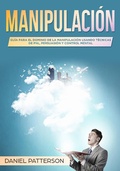 Cover: Manipulaci&oacute;n: Gu&iacute;a para el Dominio de la Manipulaci&oacute;n Usando T&eacute;cnicas de PNL, Persuasi&oacute;n y Control Mental - la Serie en espa&ntilde;ol