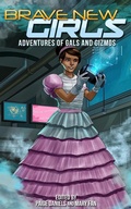 Cover: Brave New Girls: Adventures of Gals and Gizmos - Brave New Girls
