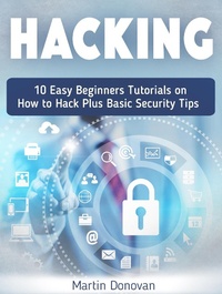 Enlarge image Cover: Hacking: 10 Easy Beginners Tutorials on How to Hack Plus Basic Security Tips - Publishing 4U