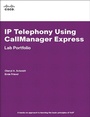 Cover: IP Telephony Using CallManager Express Lab Portfolio - Pearson Professional;Cisco Press