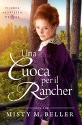Cover: Una Cuoca per il Rancher (Trilogia dei Rancher del Texas) - Misty M. Beller Books, Inc.