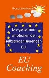 Abbildung von: Die geheimen Emotionen der selbstorganisierenden Europäischen Union - BoD - Books on Demand