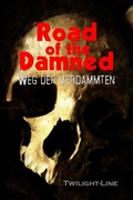 Cover: Road of the Damned - Twilight-Line Verlag
