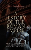 Cover: A History of the Roman Empire: From its Foundation to the Death of Marcus Aurelius (27 B.C. - 180 A.D.) - e-artnow